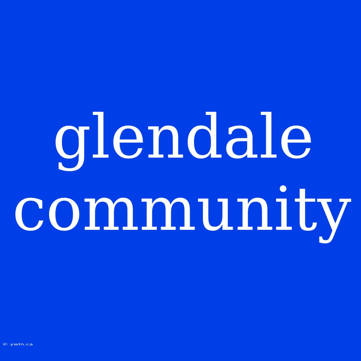 Glendale Community