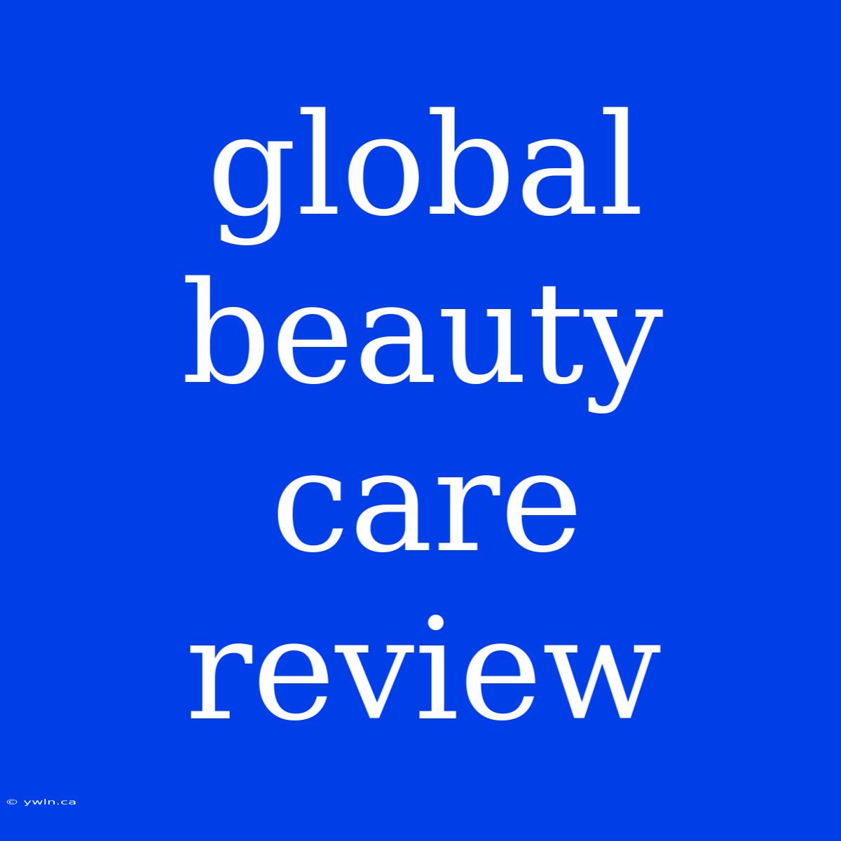 Global Beauty Care Review