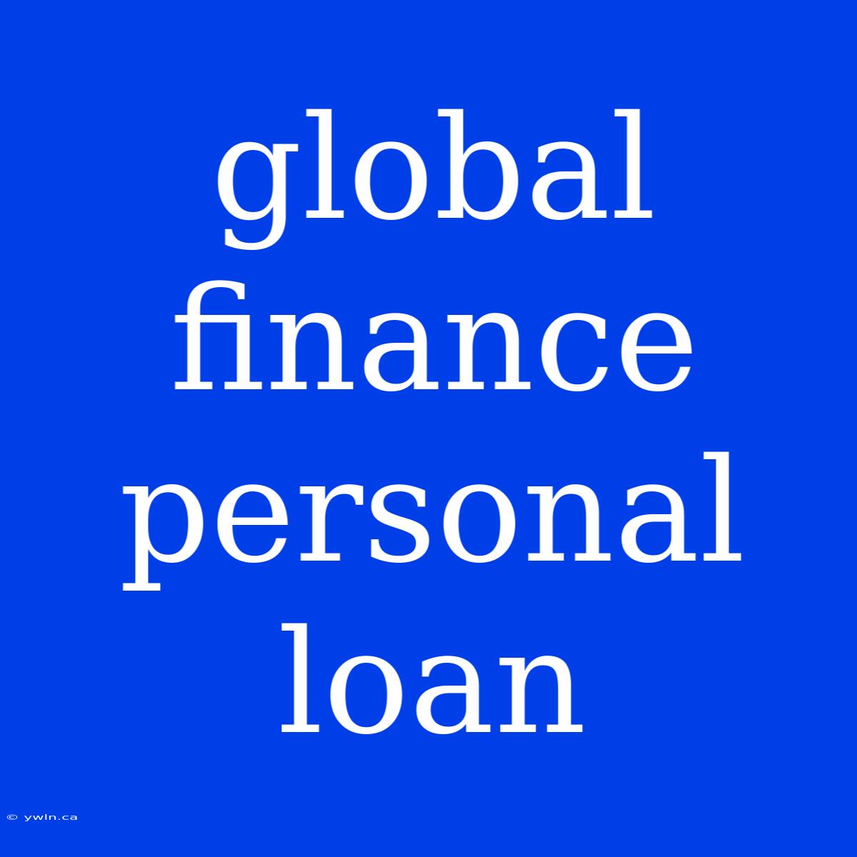 Global Finance Personal Loan