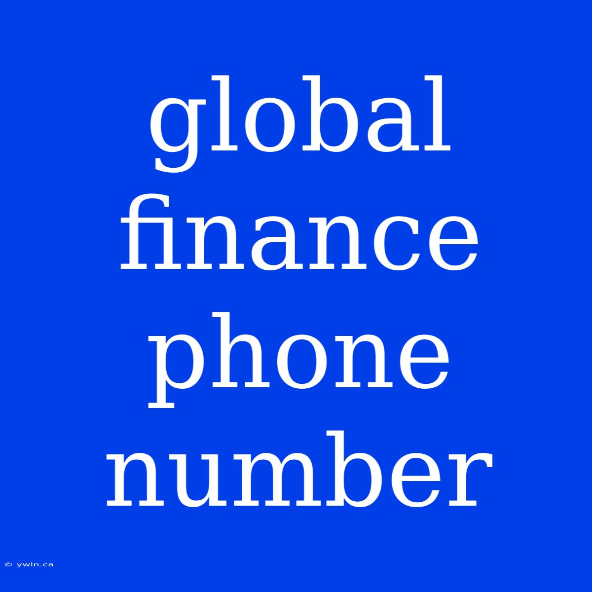 Global Finance Phone Number