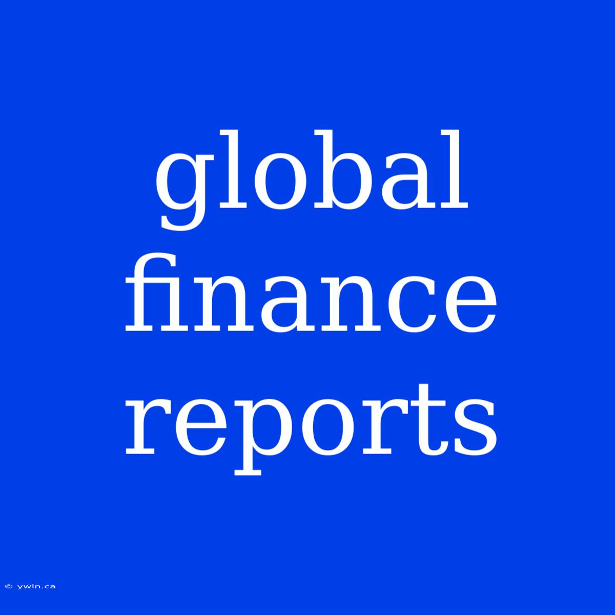 Global Finance Reports