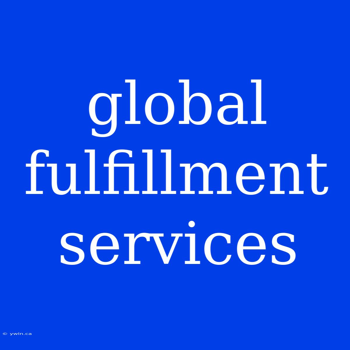 Global Fulfillment Services