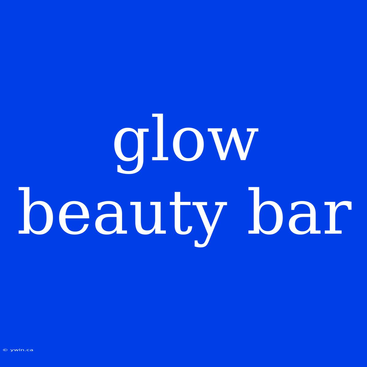 Glow Beauty Bar