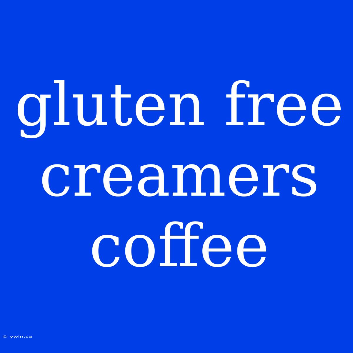 Gluten Free Creamers Coffee