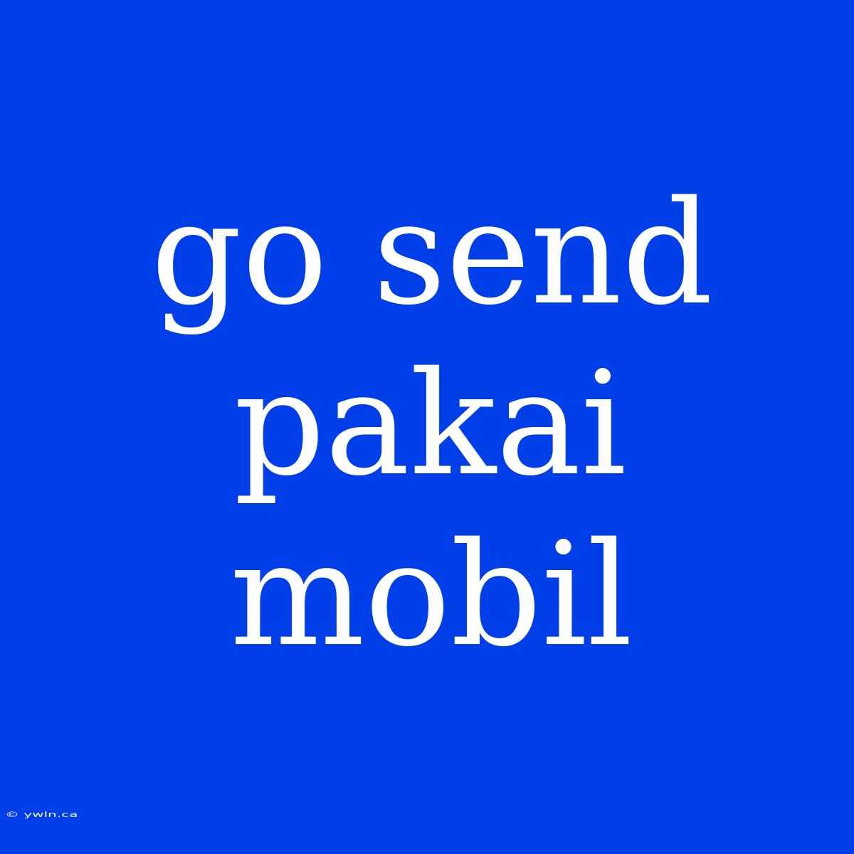 Go Send Pakai Mobil