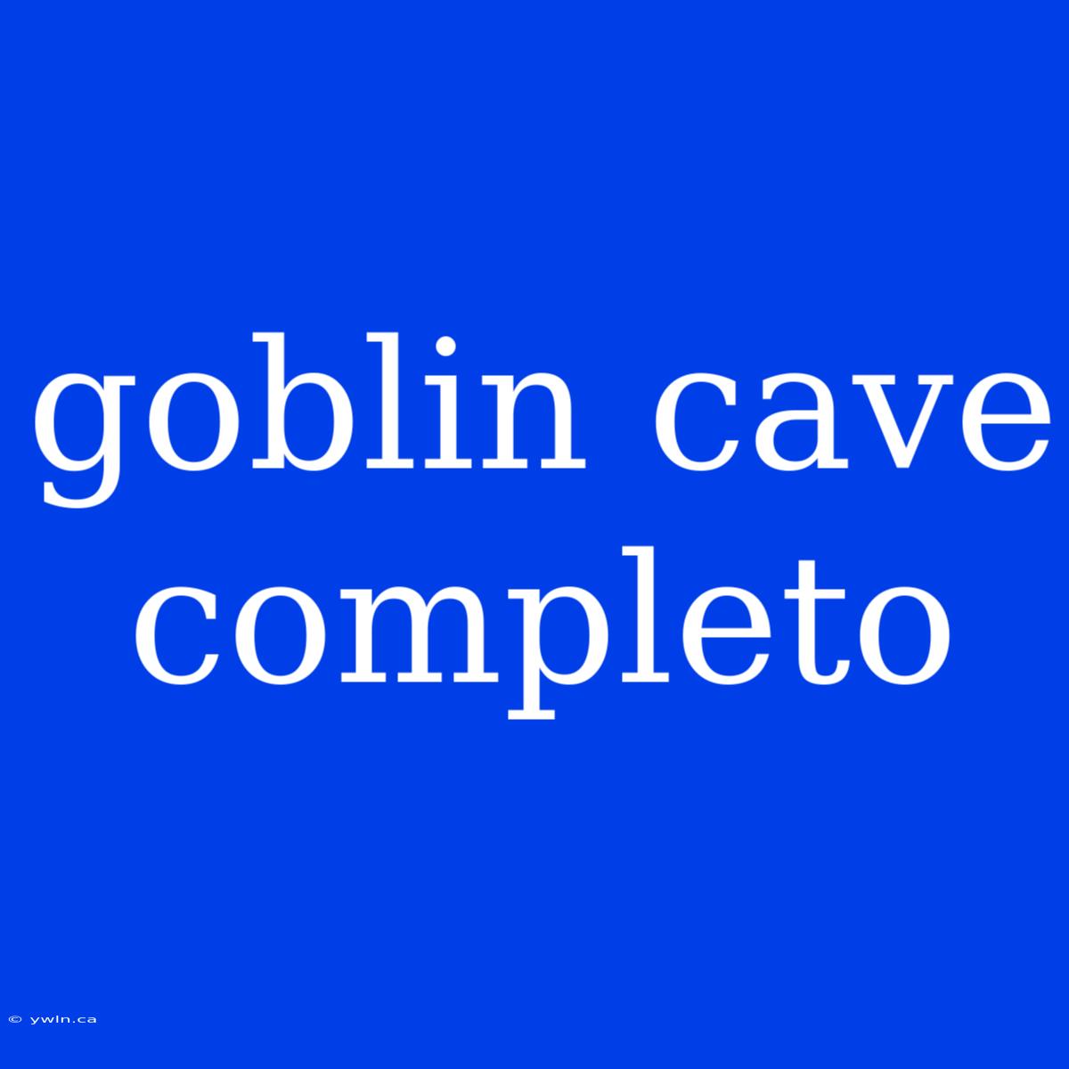 Goblin Cave Completo