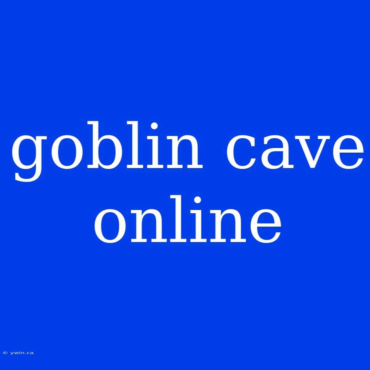 Goblin Cave Online