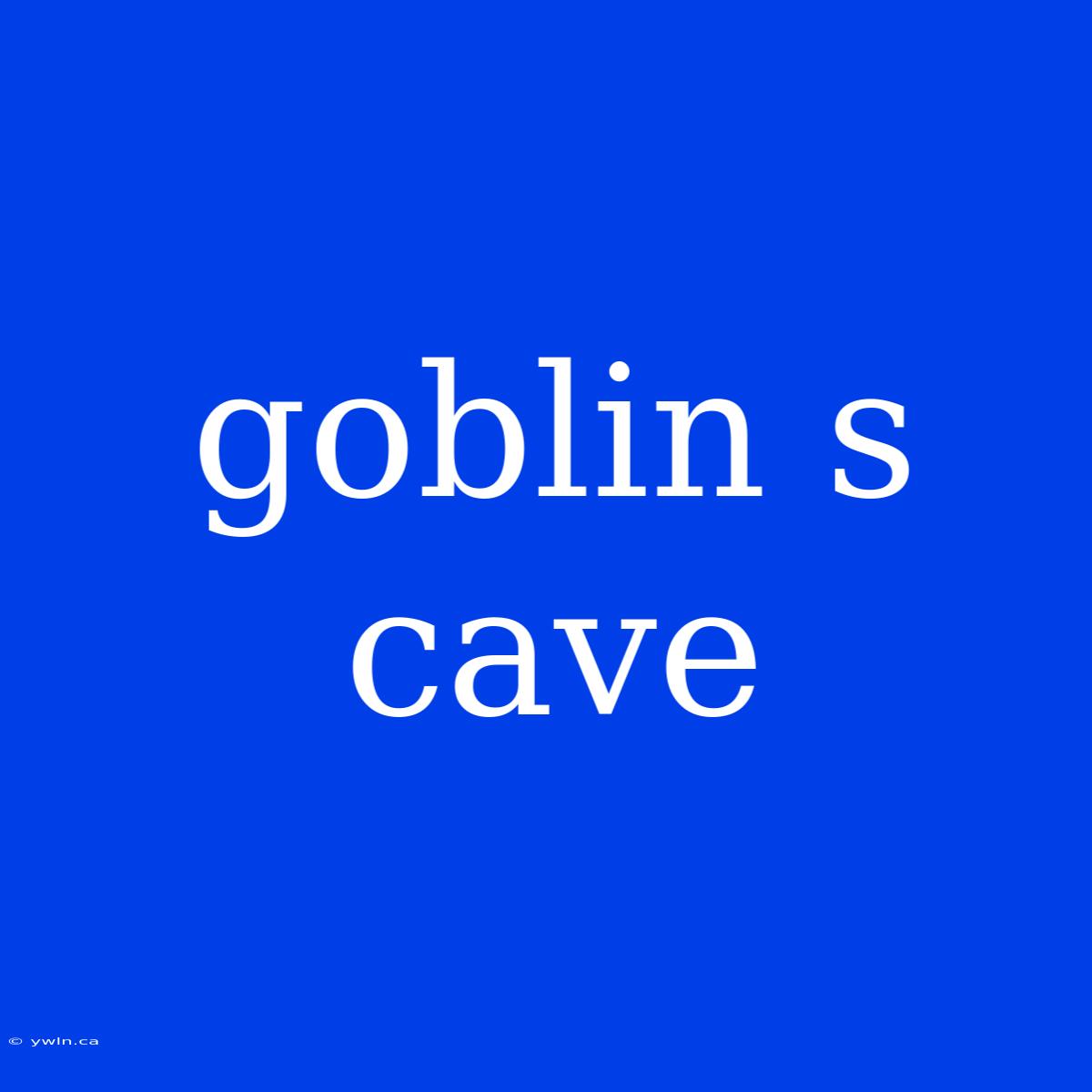 Goblin S Cave