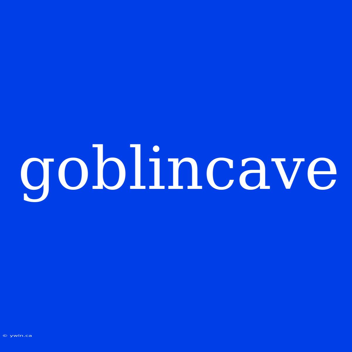 Goblincave