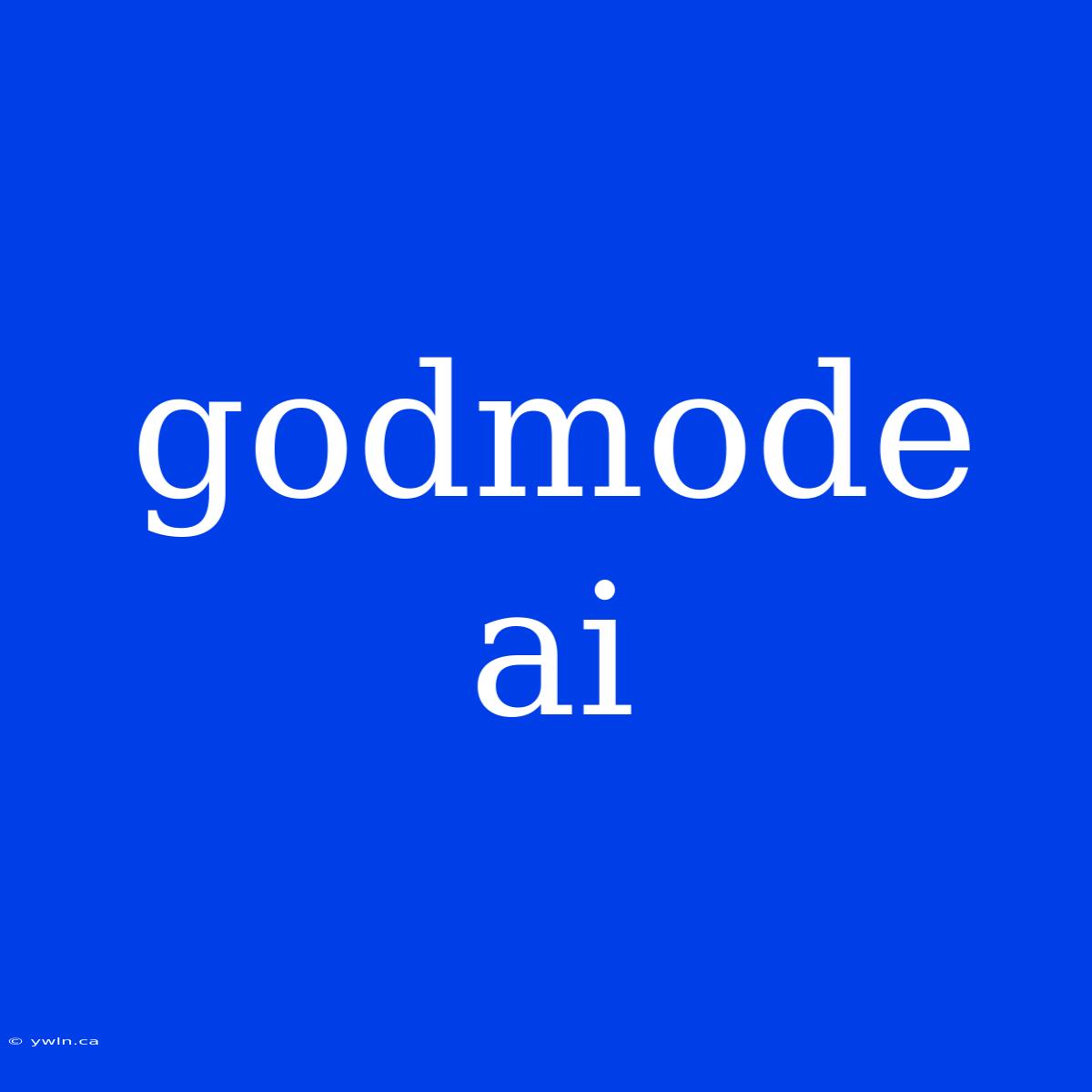 Godmode Ai