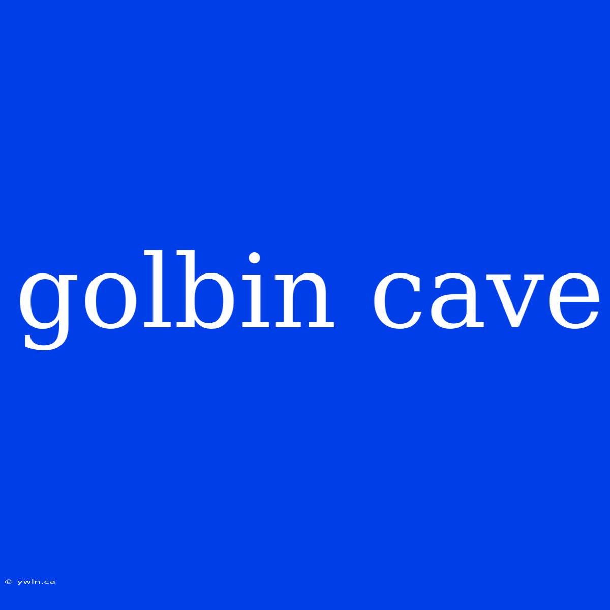 Golbin Cave