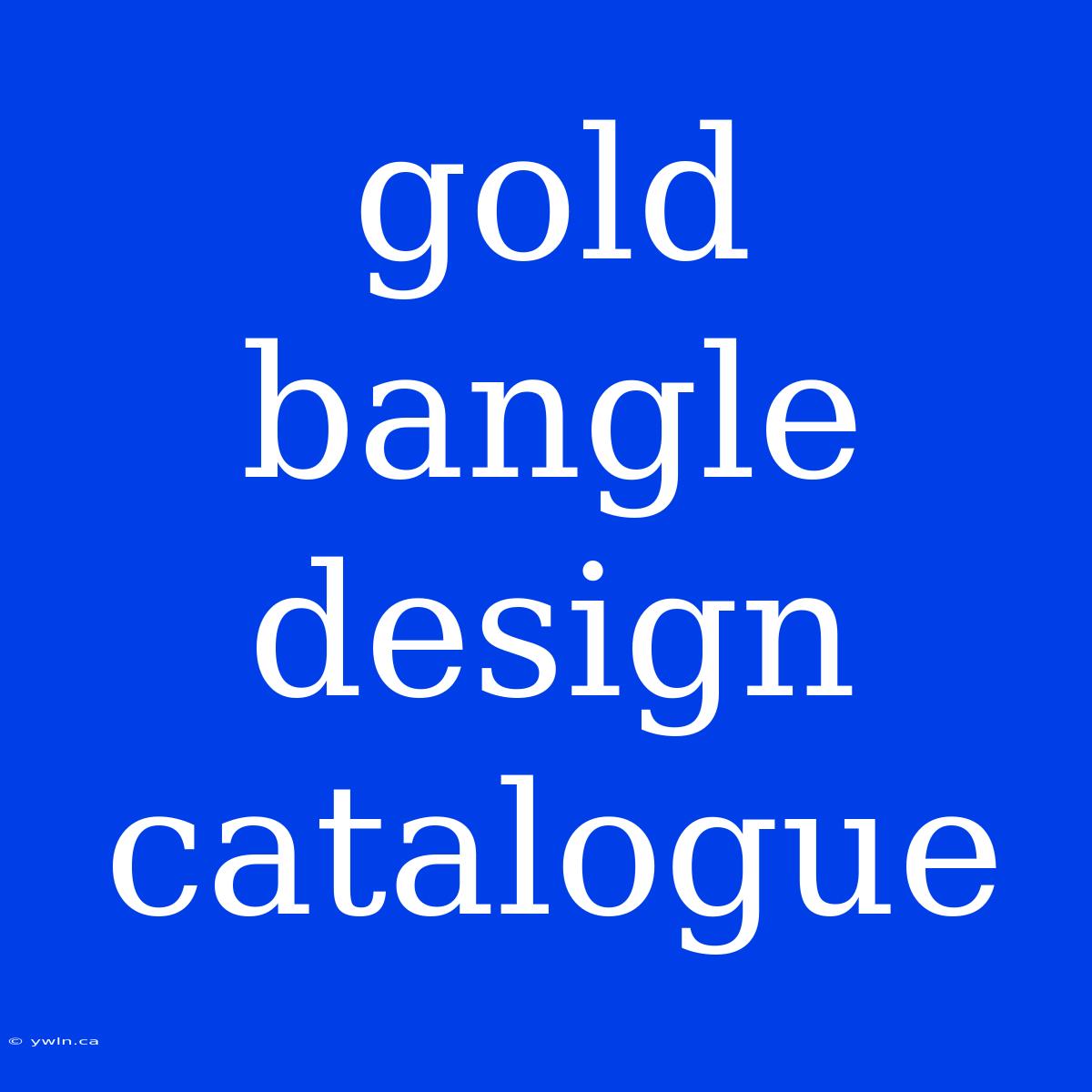 Gold Bangle Design Catalogue