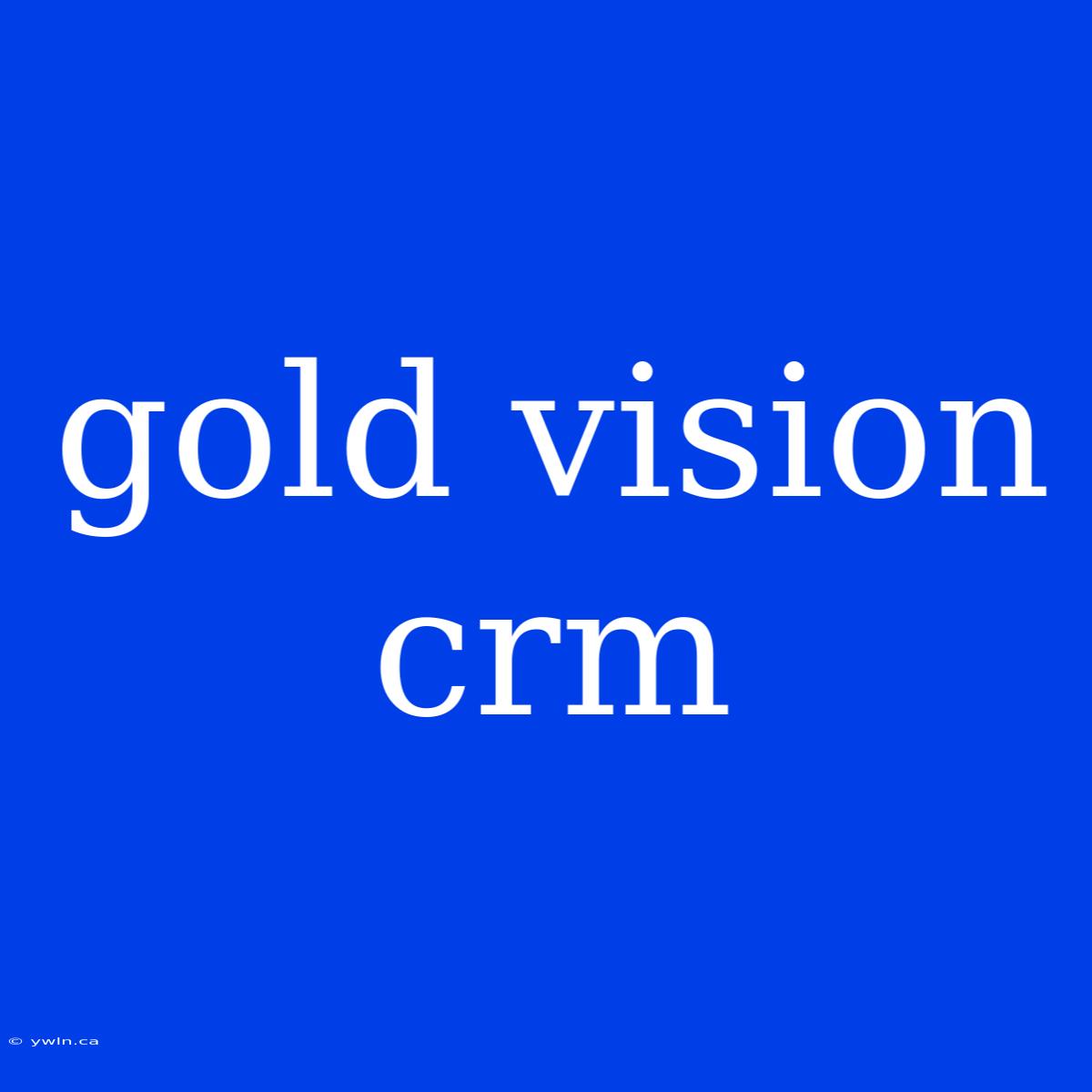 Gold Vision Crm