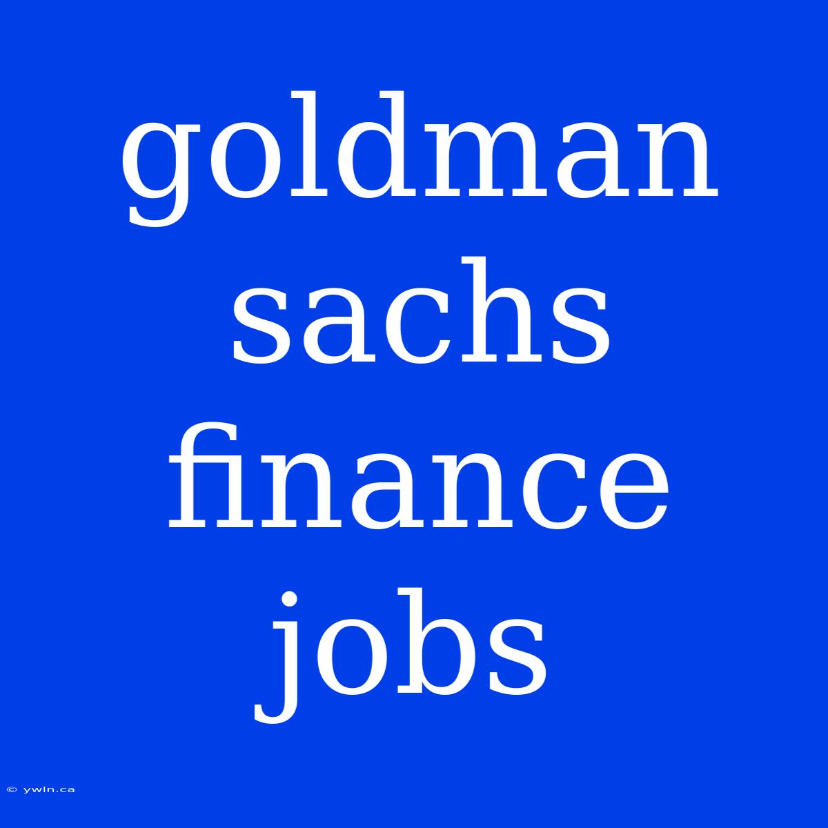 Goldman Sachs Finance Jobs