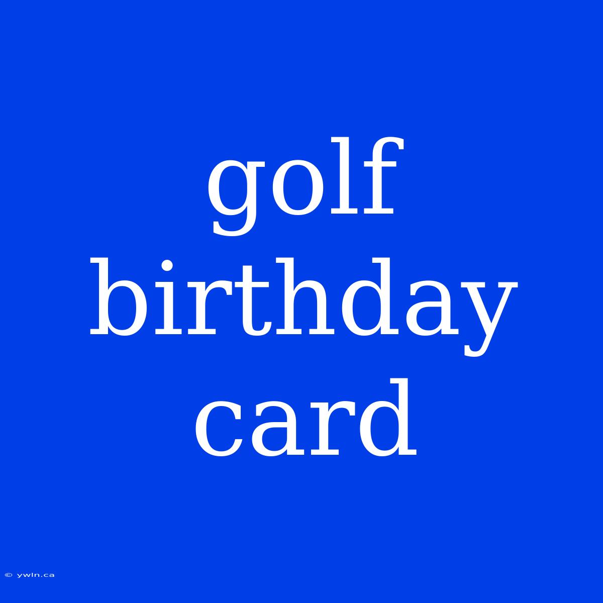 Golf Birthday Card