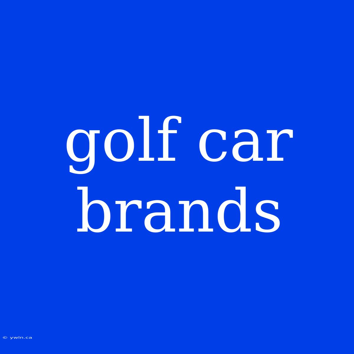 Golf Car Brands