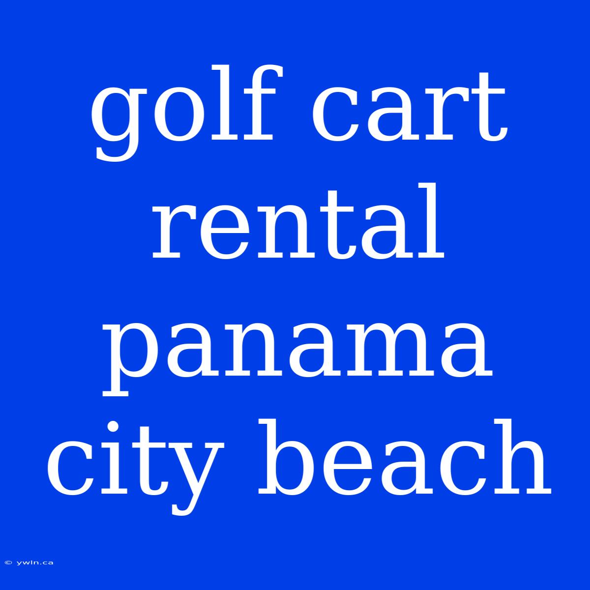 Golf Cart Rental Panama City Beach