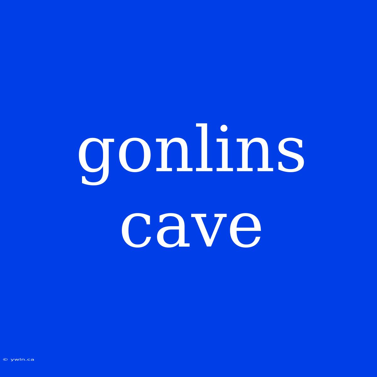 Gonlins Cave