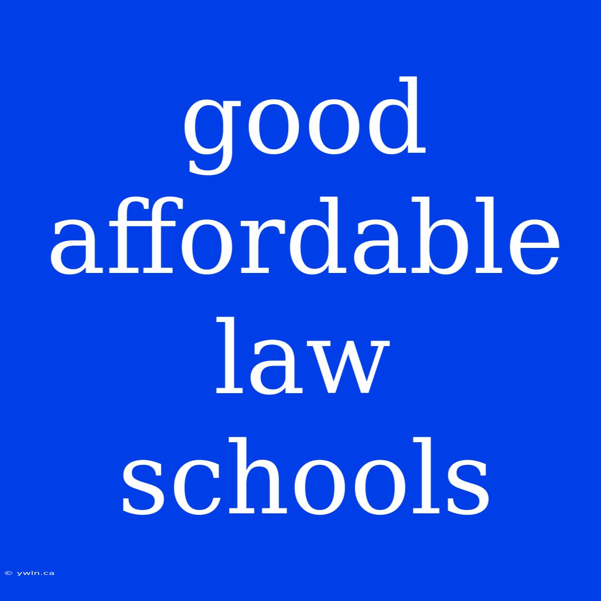 Good Affordable Law Schools