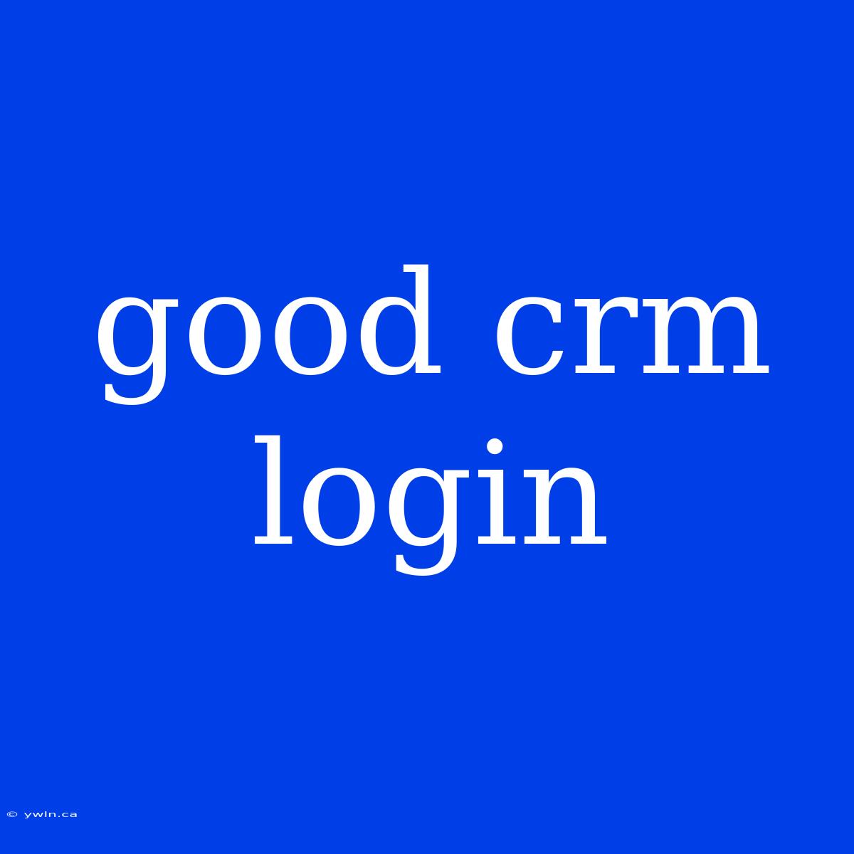 Good Crm Login