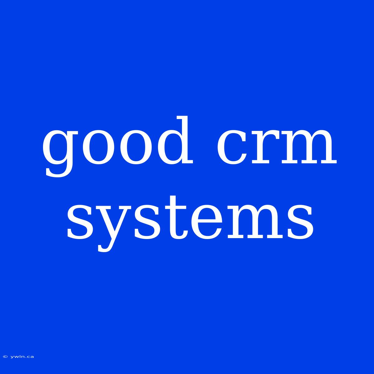 Good Crm Systems