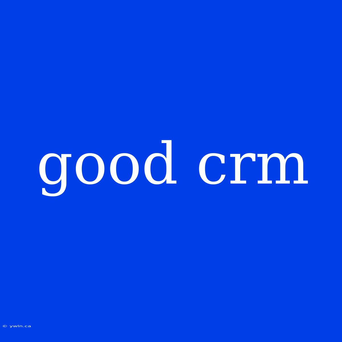 Good Crm