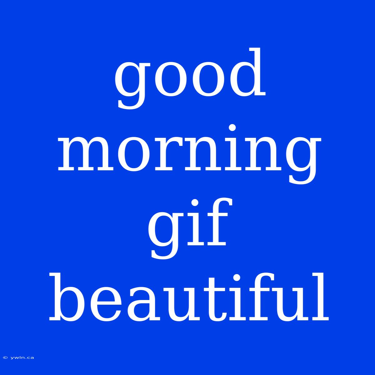 Good Morning Gif Beautiful