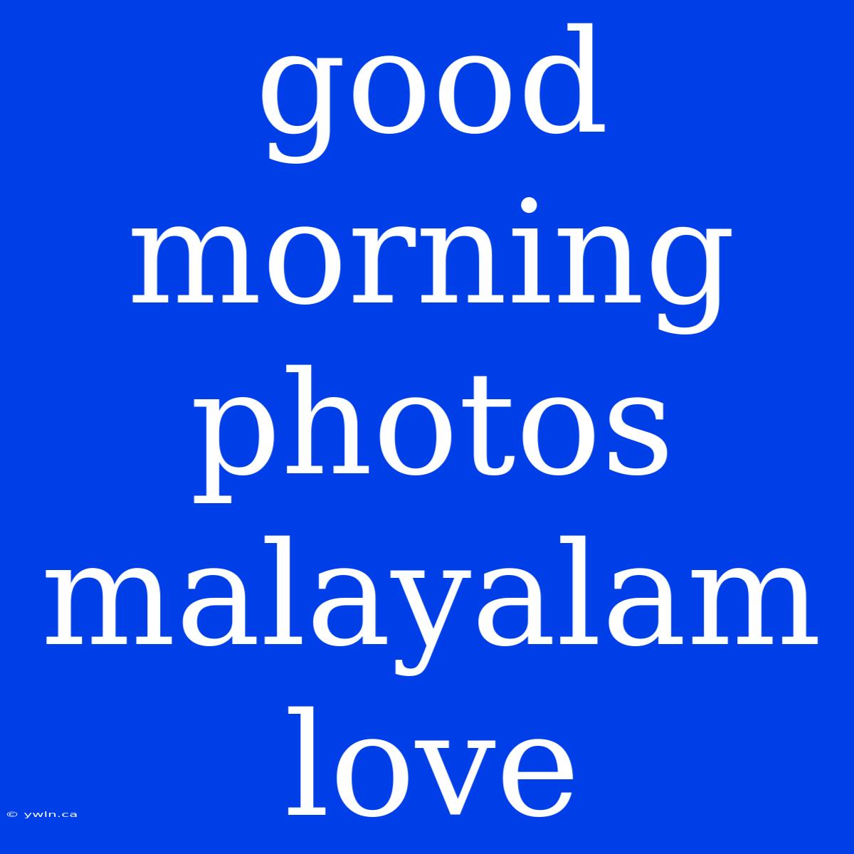 Good Morning Photos Malayalam Love