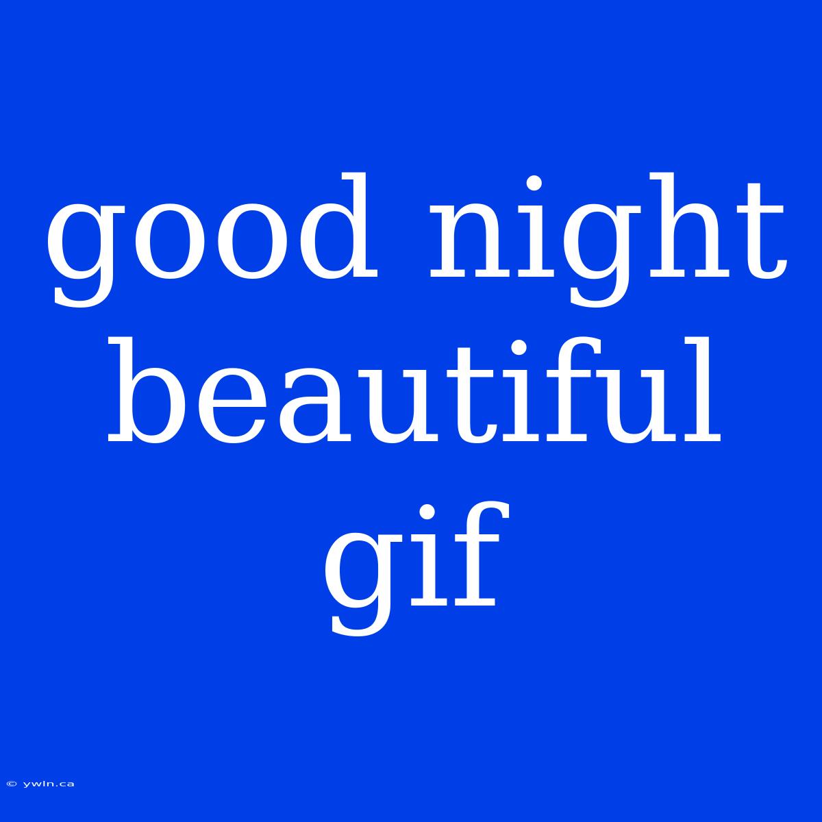 Good Night Beautiful Gif