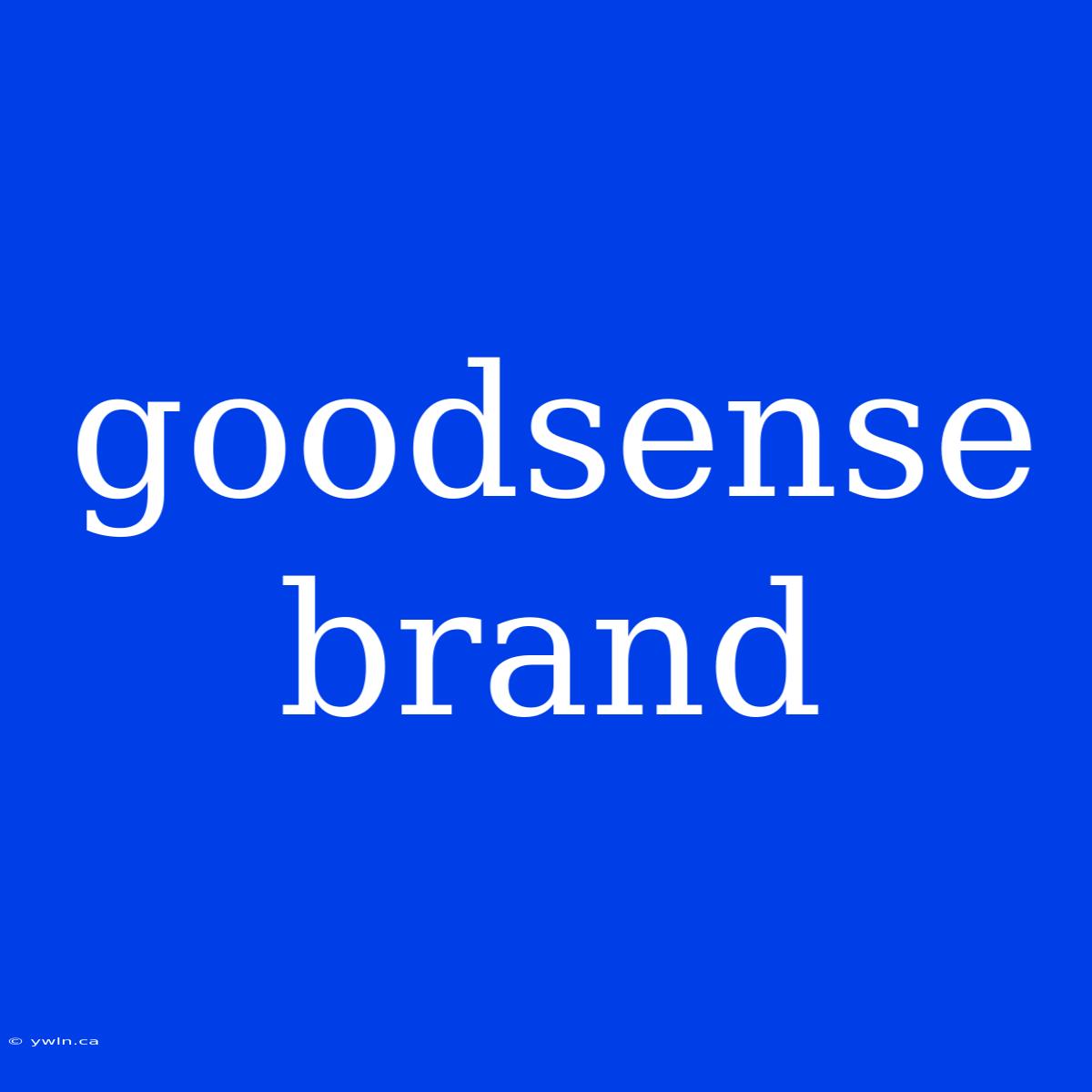 Goodsense Brand