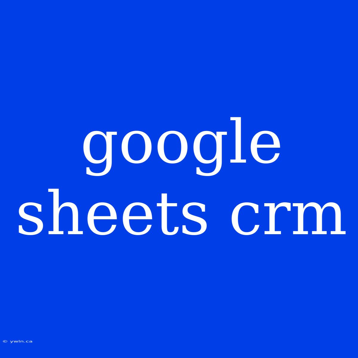 Google Sheets Crm