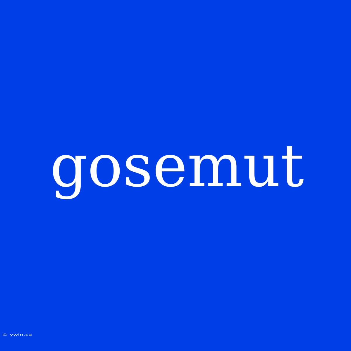 Gosemut