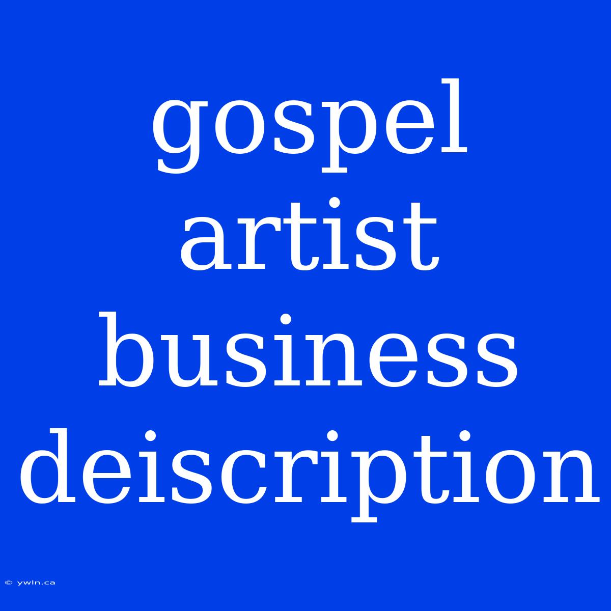 Gospel Artist Business Deiscription