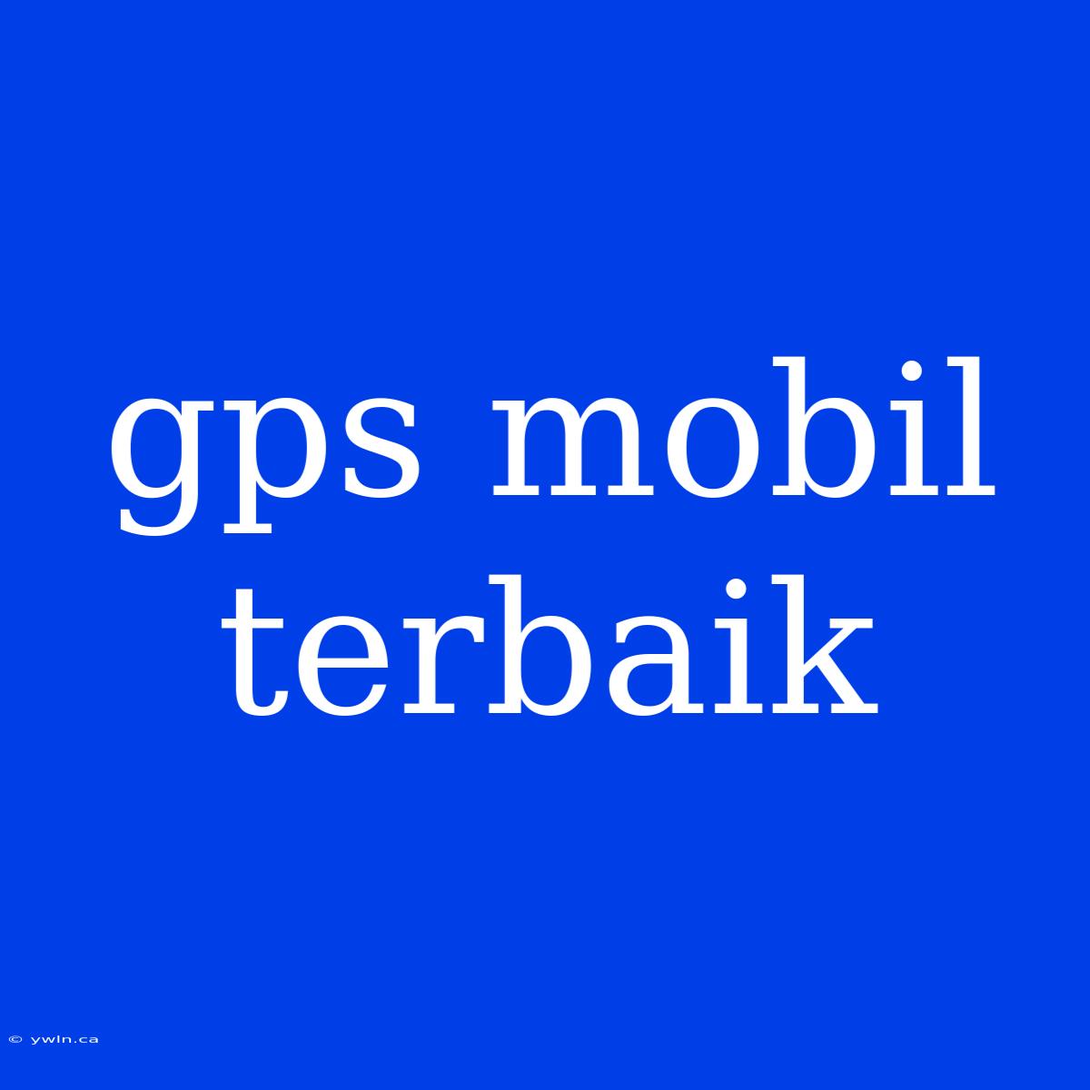 Gps Mobil Terbaik