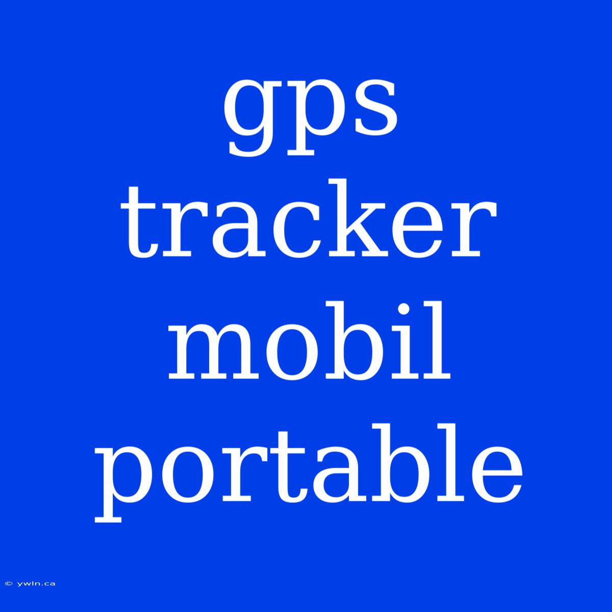 Gps Tracker Mobil Portable