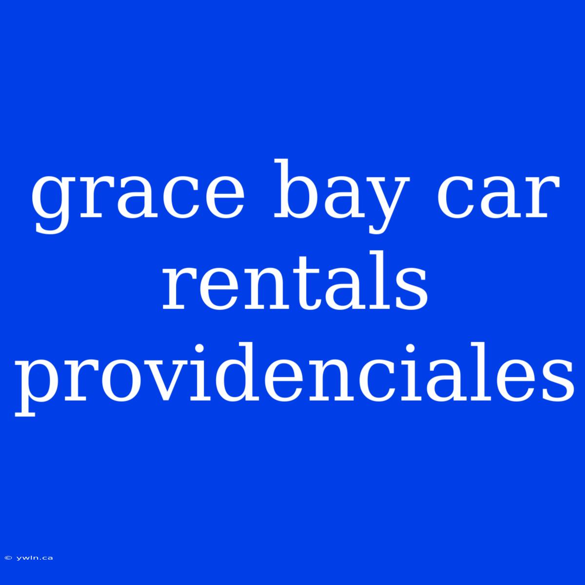 Grace Bay Car Rentals Providenciales