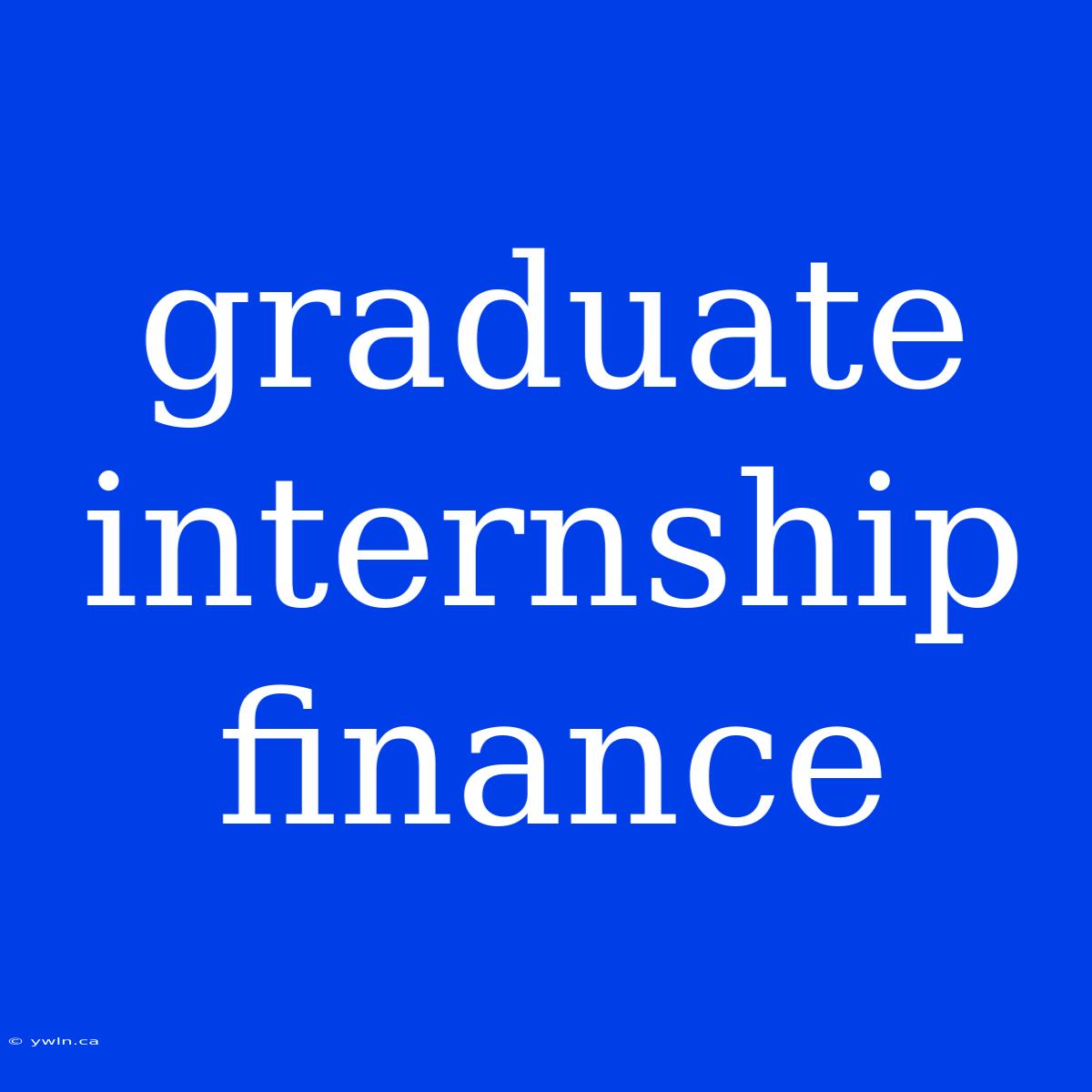 Graduate Internship Finance