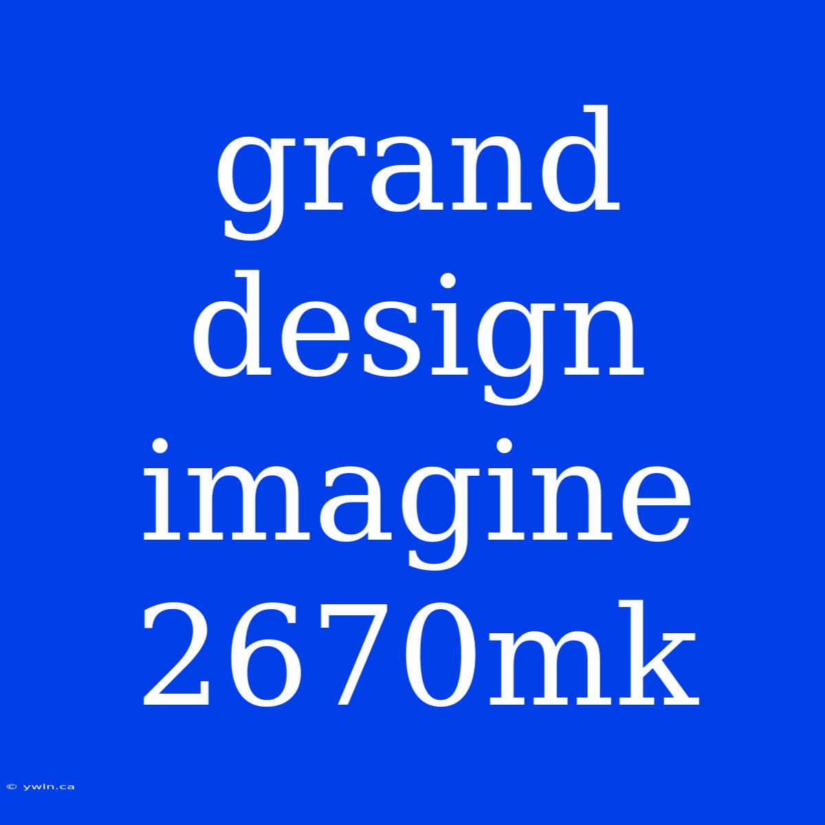 Grand Design Imagine 2670mk