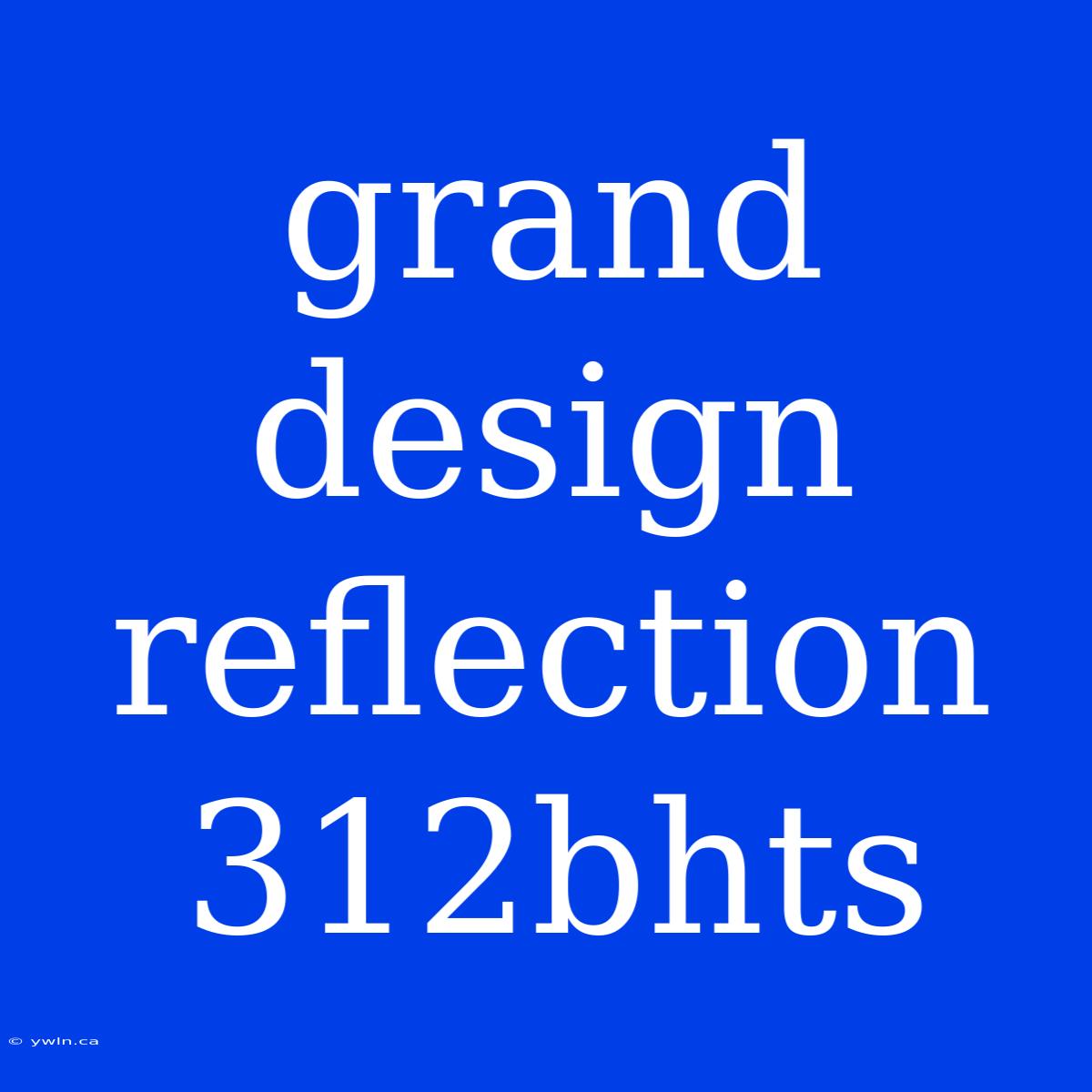 Grand Design Reflection 312bhts