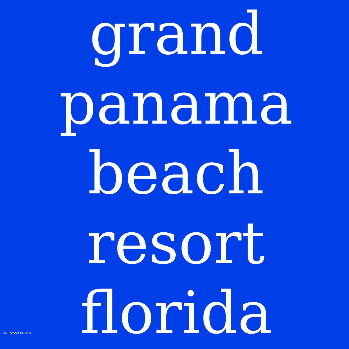 Grand Panama Beach Resort Florida