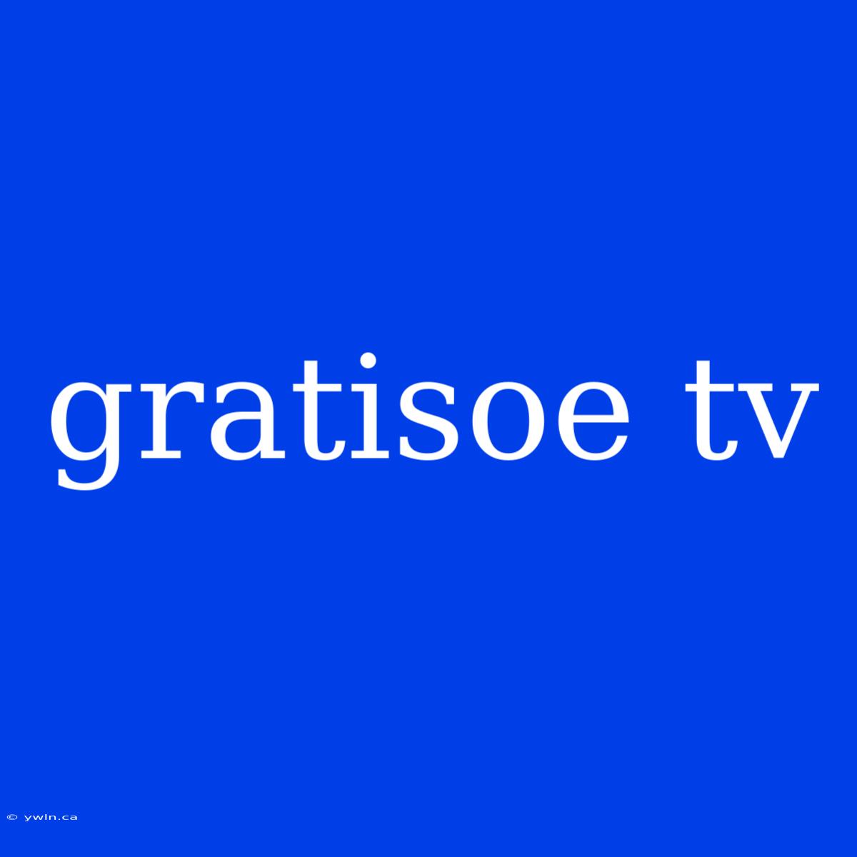 Gratisoe Tv