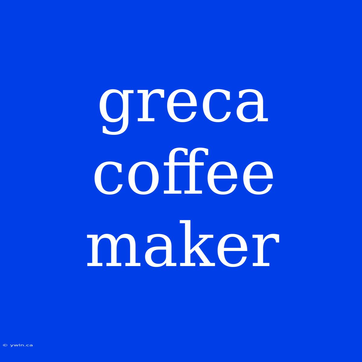 Greca Coffee Maker