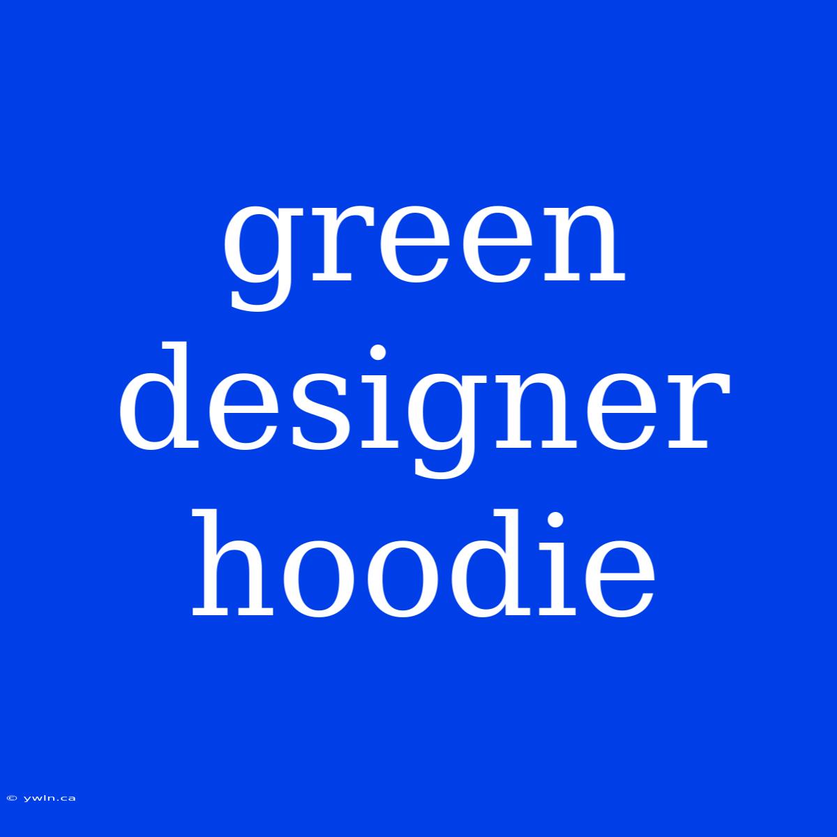 Green Designer Hoodie