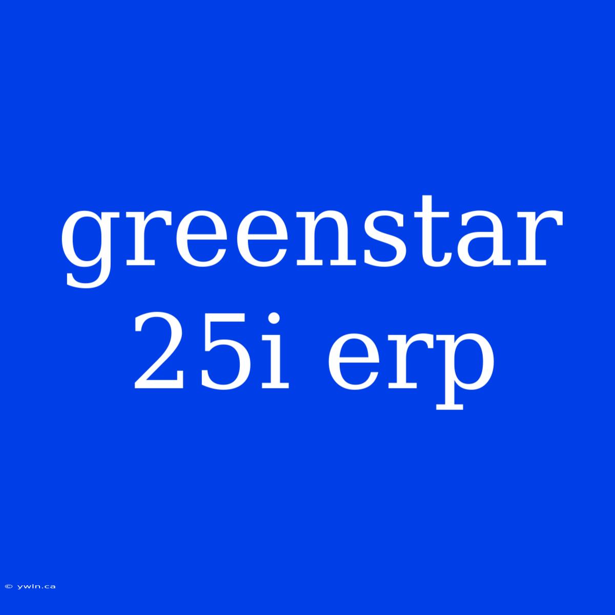 Greenstar 25i Erp