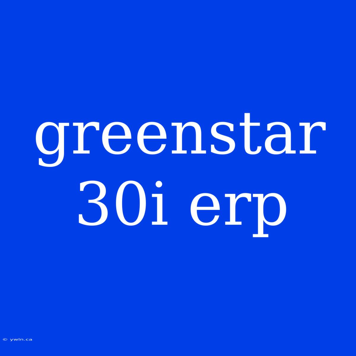 Greenstar 30i Erp