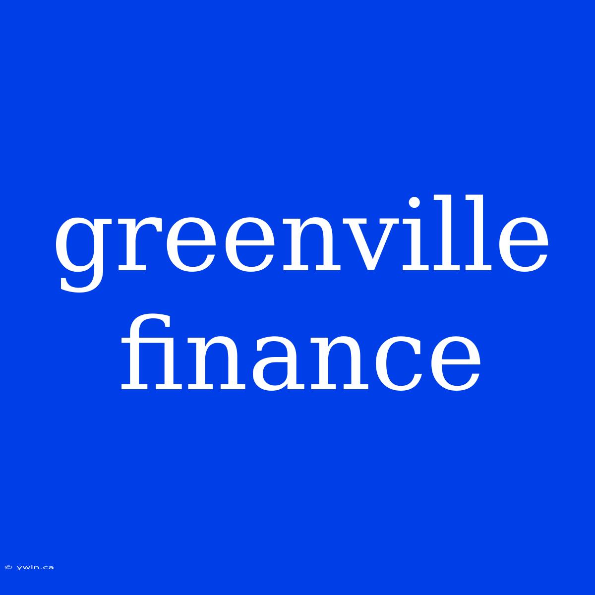 Greenville Finance