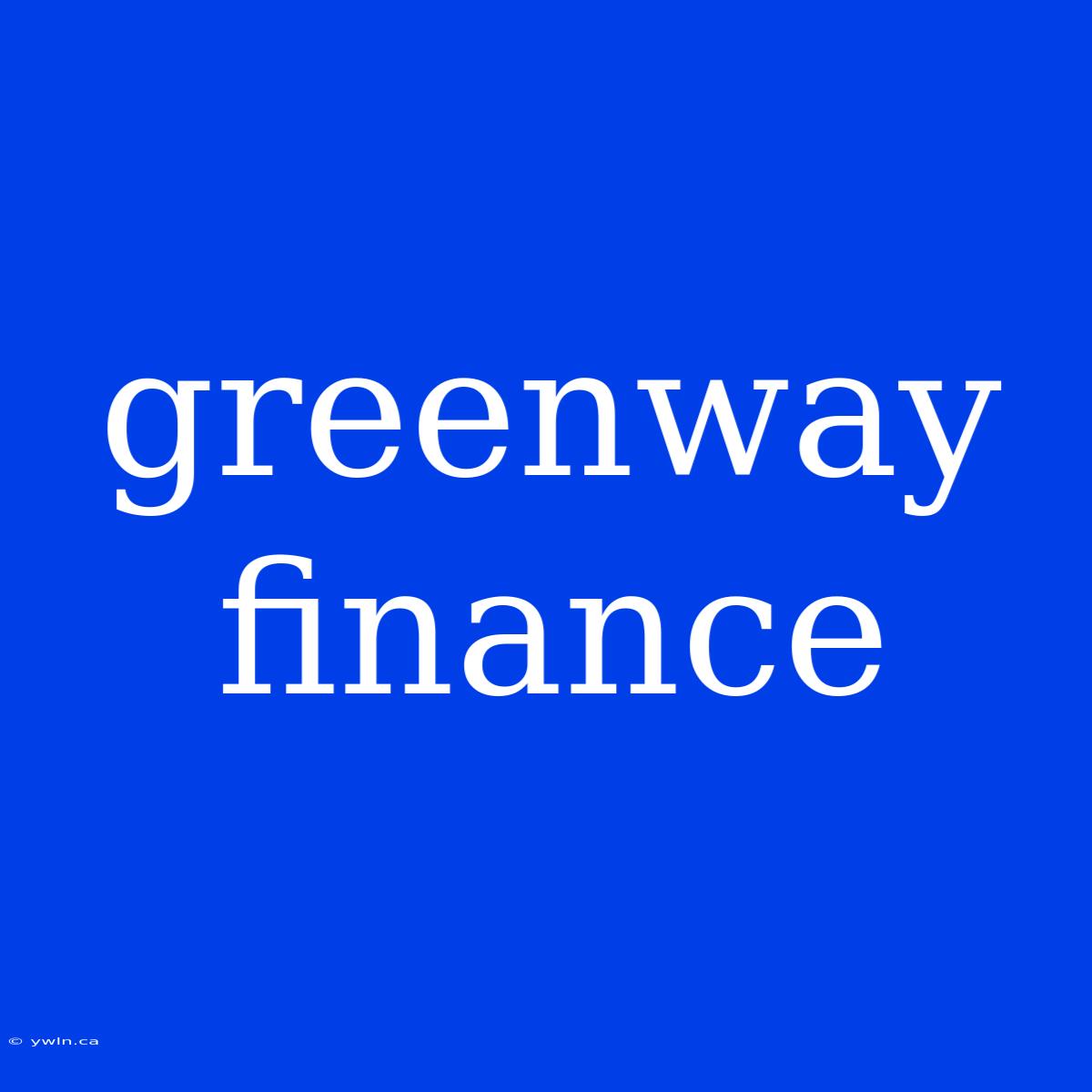 Greenway Finance