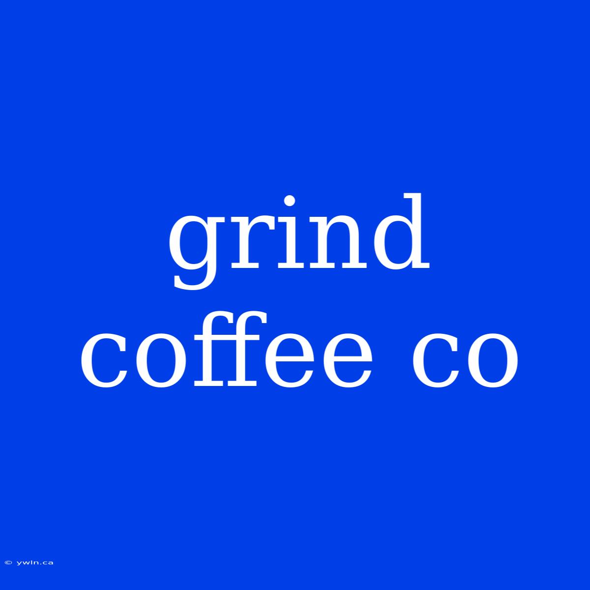 Grind Coffee Co