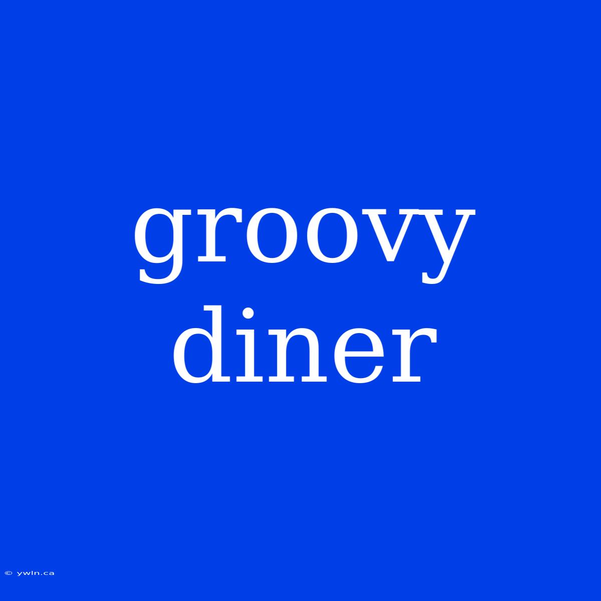 Groovy Diner