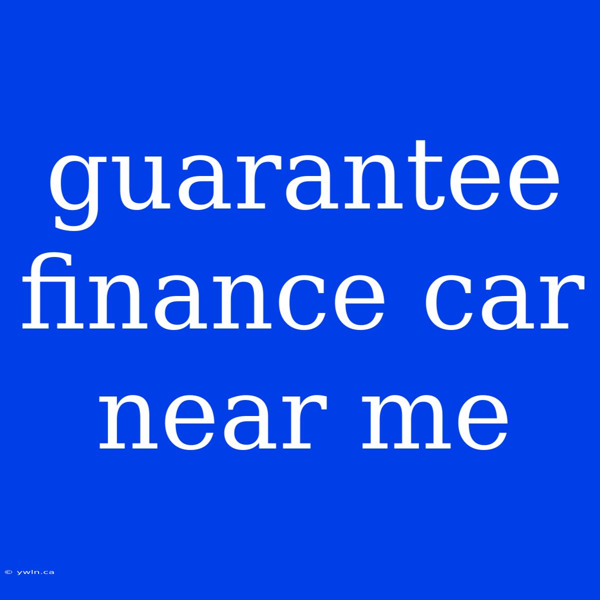 Guarantee Finance Car Near Me